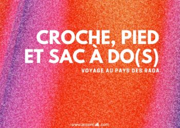 Croche, pied et sac à do(s) : Voyage au pays des Raga