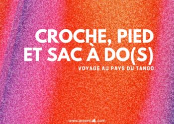 Croche, pied et sac à do(s) : Voyage au pays du Tango