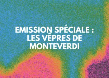 Emission Spéciale : Les Vêpres de Monteverdi